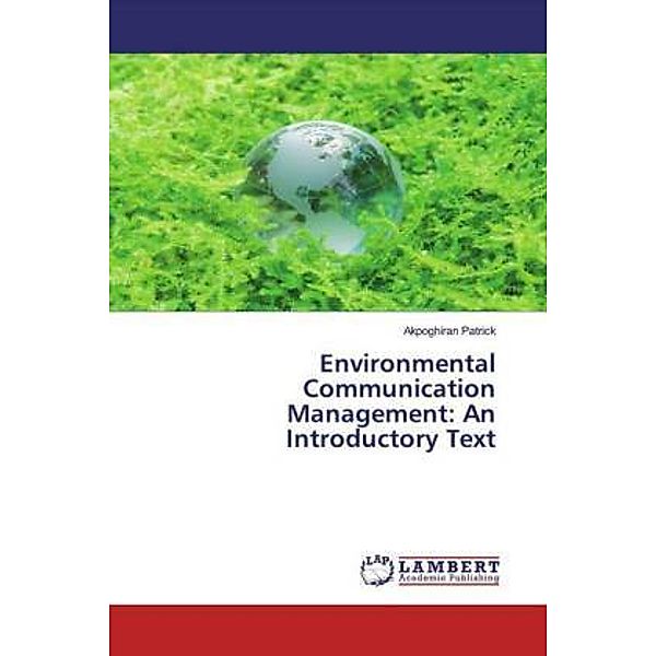 Environmental Communication Management: An Introductory Text, Akpoghiran Patrick