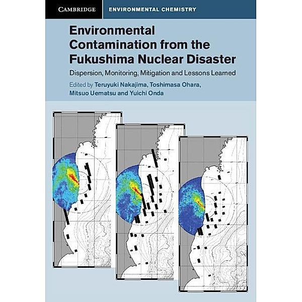 Environmental Contamination from the Fukushima Nuclear Disaster / Cambridge Environmental Chemistry Series