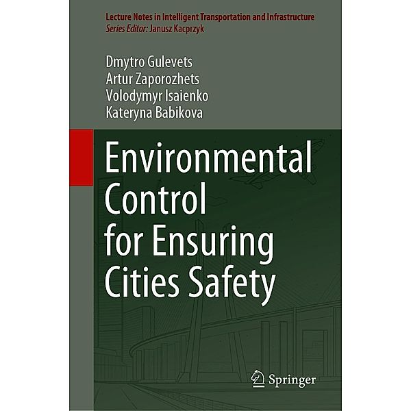Environmental Control for Ensuring Cities Safety / Lecture Notes in Intelligent Transportation and Infrastructure, Dmytro Gulevets, Artur Zaporozhets, Volodymyr Isaienko, Kateryna Babikova