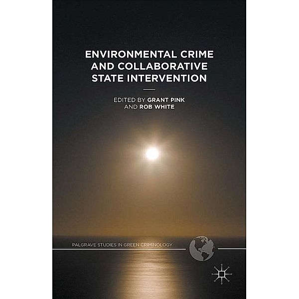 Environmental Crime and Collaborative State Intervention / Palgrave Studies in Green Criminology