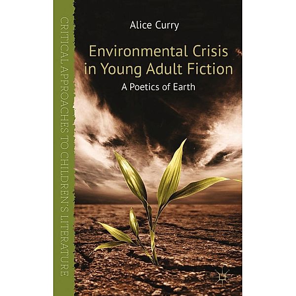 Environmental Crisis in Young Adult Fiction / Critical Approaches to Children's Literature, A. Curry