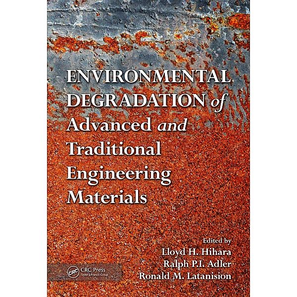 Environmental Degradation of Advanced and Traditional Engineering Materials