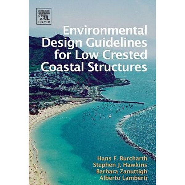 Environmental Design Guidelines for Low Crested Coastal Structures, Stephen J. Hawkins, Hans Falk Burcharth, H.F. Falk Burcharth, Barbara Zanuttigh