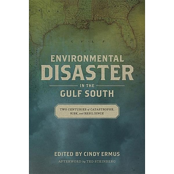Environmental Disaster in the Gulf South / The Natural World of the Gulf South Bd.3
