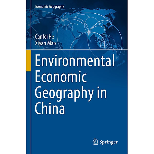 Environmental Economic Geography in China, Canfei He, Xiyan Mao
