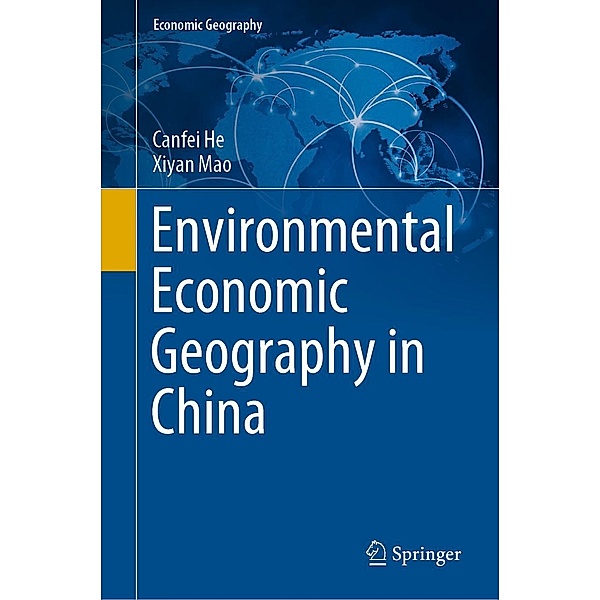 Environmental Economic Geography in China / Economic Geography, Canfei He, Xiyan Mao