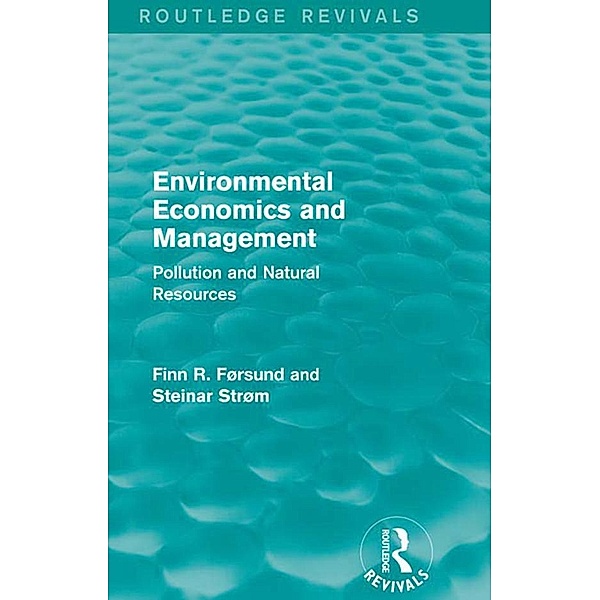 Environmental Economics and Management (Routledge Revivals), Finn R Førsund, Steinar Strøm