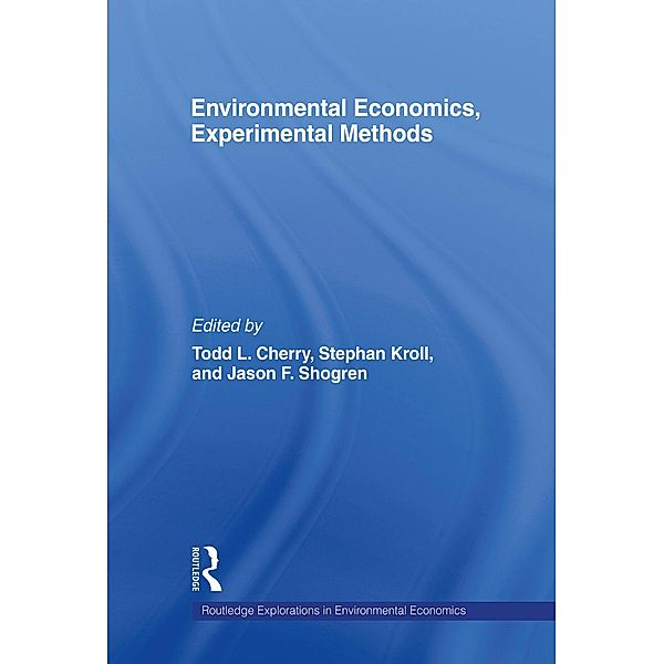Environmental Economics, Experimental Methods, Todd L. Cherry, Stephan Kroll, Jason Shogren