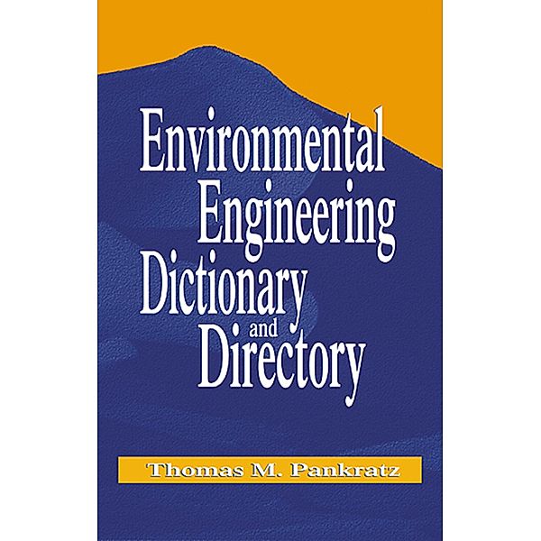 Environmental Engineering Dictionary and Directory, Thomas M. Pankratz