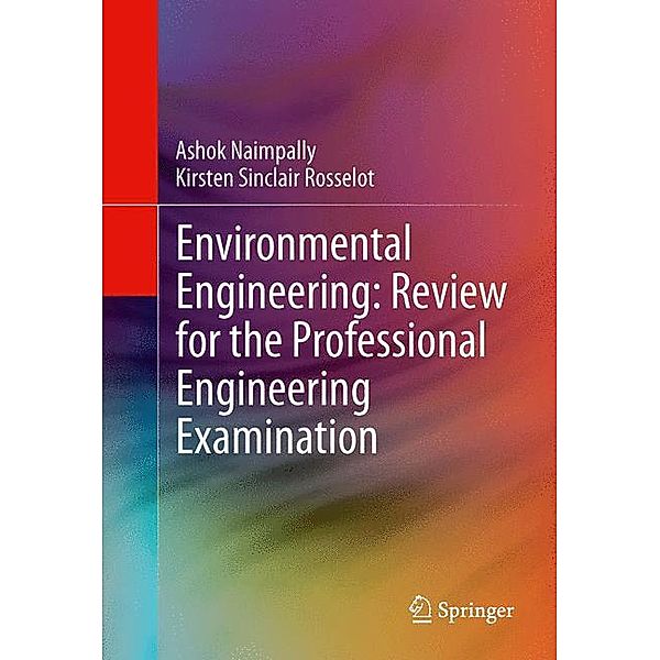 Environmental Engineering Review for the Professional Engineering Examination, Ashok V. Naimpally, Kirsten Rosselot