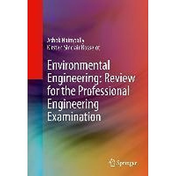 Environmental Engineering: Review for the Professional Engineering Examination, Ashok V. Naimpally, Kirsten Rosselot