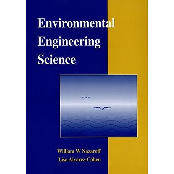 Environmental Engineering Science, William W. Nazaroff, Lisa Alvarez-Cohen