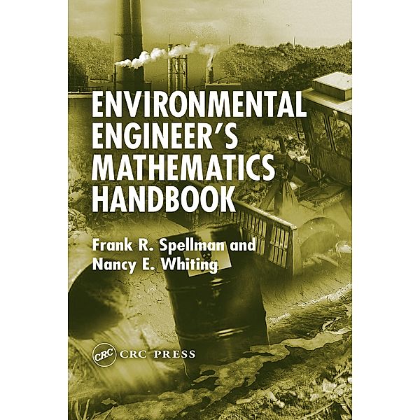 Environmental Engineer's Mathematics Handbook, Frank R. Spellman, Nancy E. Whiting