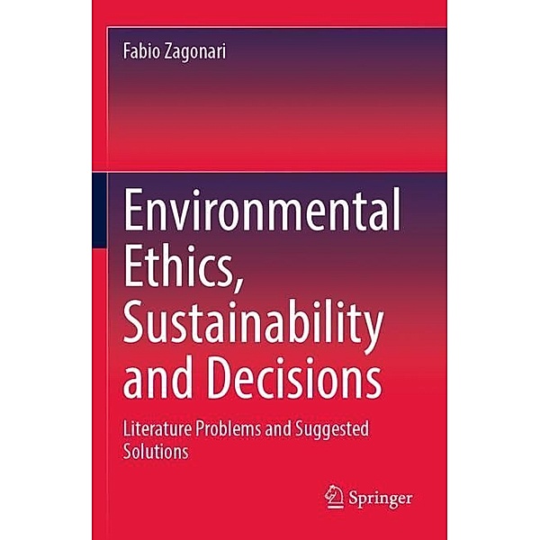 Environmental Ethics, Sustainability and Decisions, Fabio Zagonari