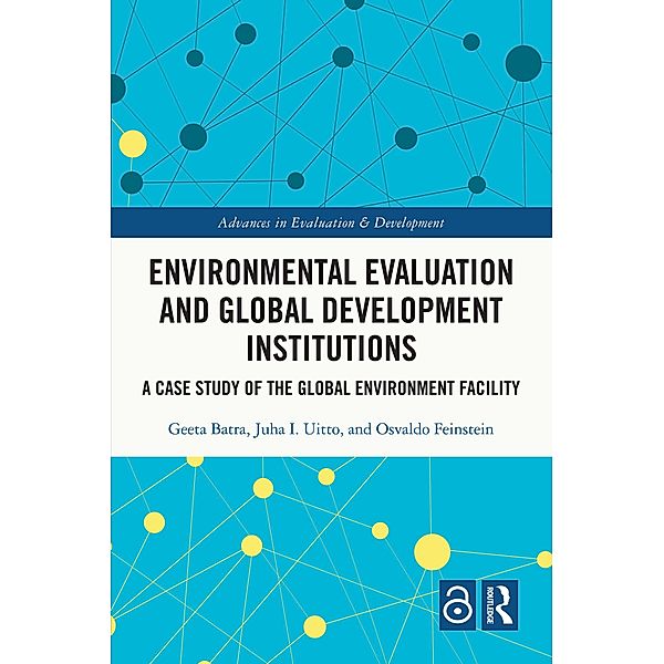 Environmental Evaluation and Global Development Institutions, Geeta Batra, Juha I. Uitto, Osvaldo N. Feinstein