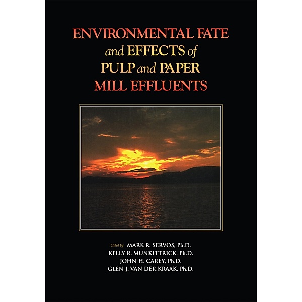Environmental Fate and Effects of Pulp and Paper, Mark R. Servos