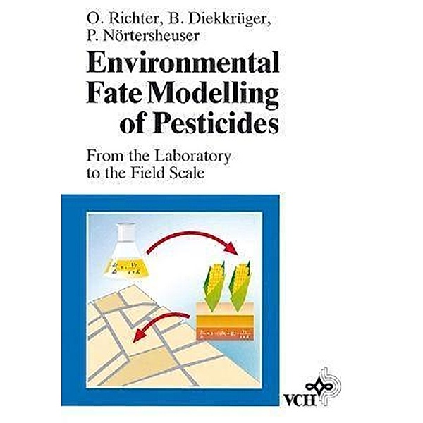 Environmental Fate Modelling of Pesticides, Otto Richter, Bernd Diekkrüger, Peter Nörtersheuser