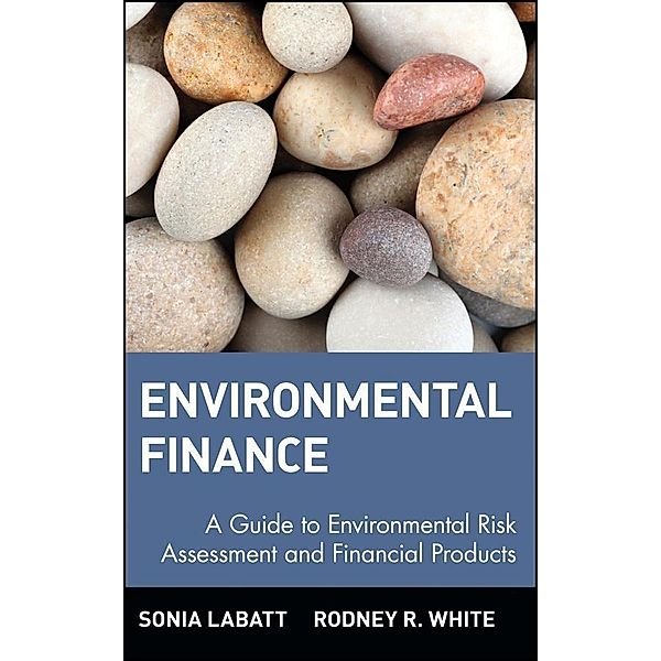 Environmental Finance / Wiley Finance Editions, Sonia Labatt, Rodney R. White