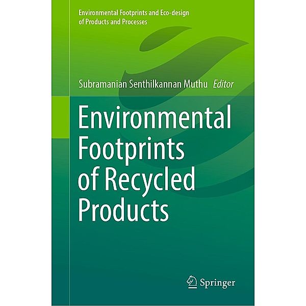 Environmental Footprints of Recycled Products / Environmental Footprints and Eco-design of Products and Processes