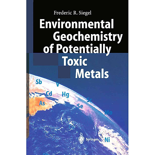 Environmental Geochemistry of Potentially Toxic Metals, Frederic R. Siegel