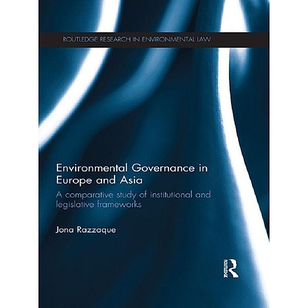 Environmental Governance in Europe and Asia / Routledge Research in International Law, Jona Razzaque