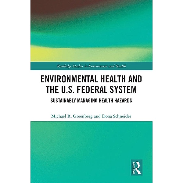 Environmental Health and the U.S. Federal System, Michael R Greenberg, Dona Schneider