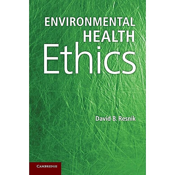 Environmental Health Ethics, David B. Resnik