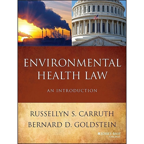 Environmental Health Law, Russellyn S. Carruth, Bernard D. Goldstein
