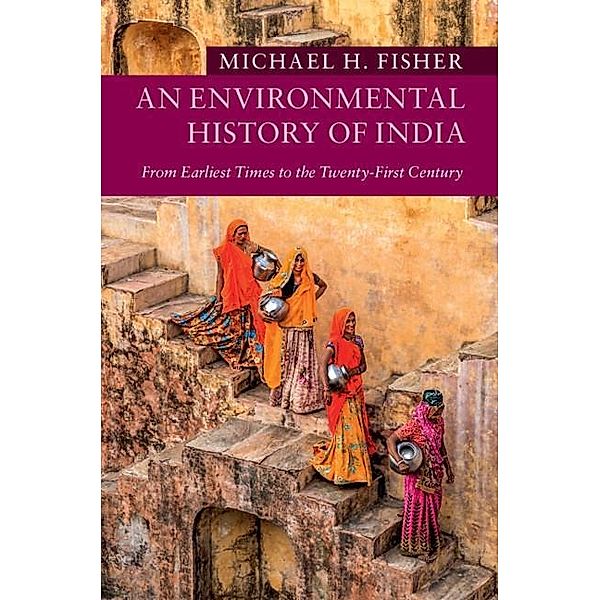 Environmental History of India / New Approaches to Asian History, Michael H. Fisher