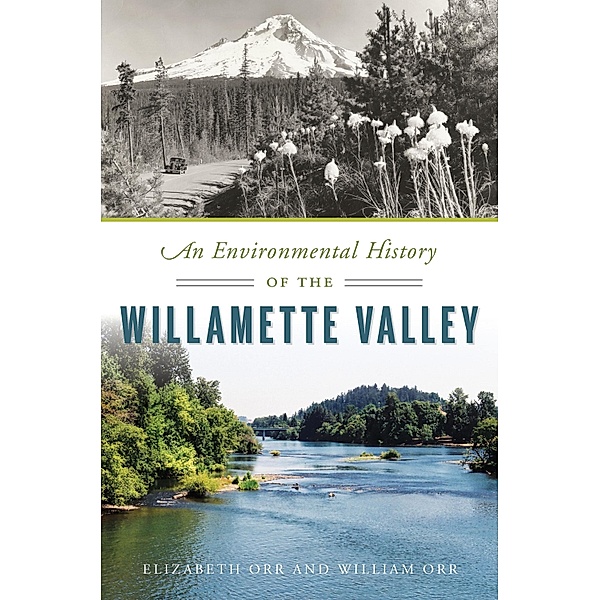 Environmental History of the Willamette Valley, Elizabeth Orr