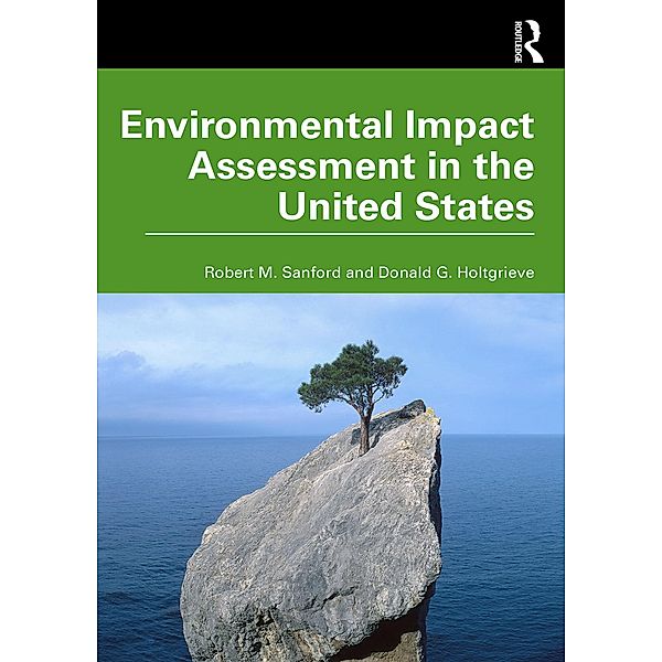 Environmental Impact Assessment in the United States, Robert M. Sanford, Donald G. Holtgrieve
