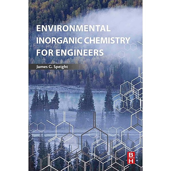Environmental Inorganic Chemistry for Engineers, James G. Speight