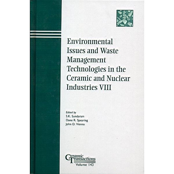 Environmental Issues and Waste Management Technologies in the Ceramic and Nuclear Industries VIII / Ceramic Transaction Series Bd.143