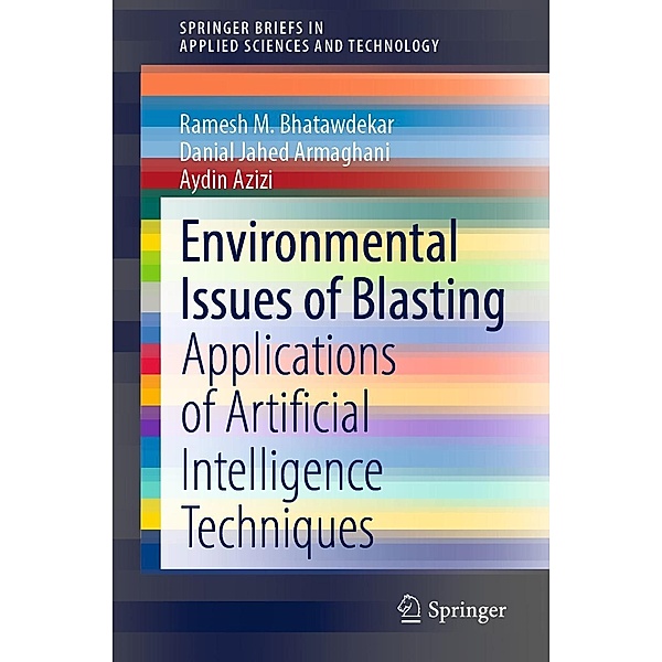 Environmental Issues of Blasting / SpringerBriefs in Applied Sciences and Technology, Ramesh M. Bhatawdekar, Danial Jahed Armaghani, Aydin Azizi