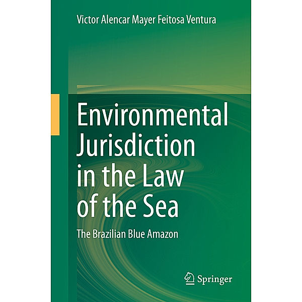 Environmental Jurisdiction in the Law of the Sea, Victor Alencar Mayer Feitosa Ventura
