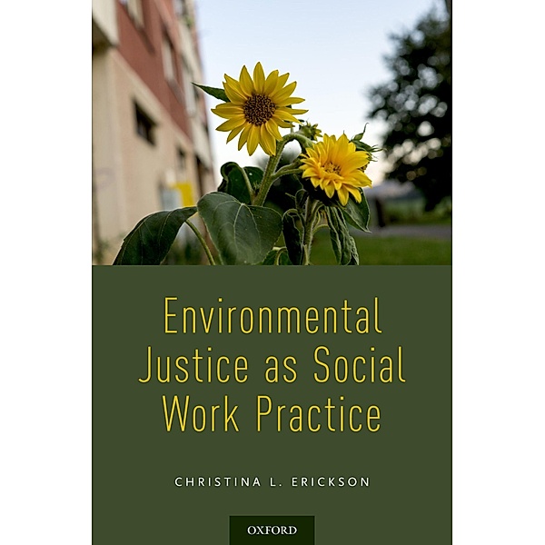 Environmental Justice as Social Work Practice, Christina L. Erickson