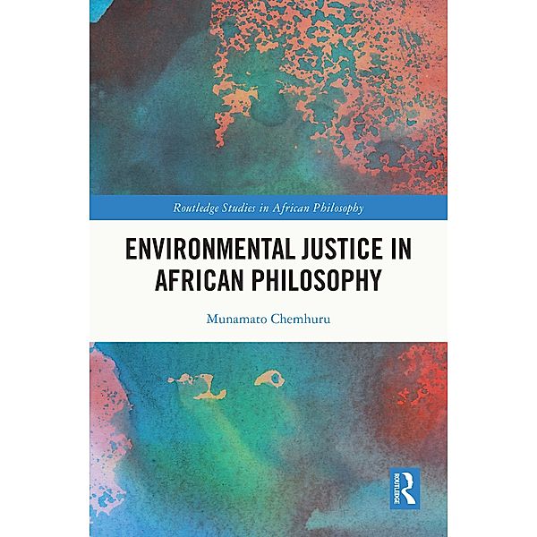 Environmental Justice in African Philosophy, Munamato Chemhuru