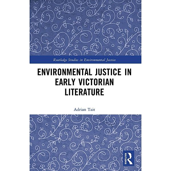 Environmental Justice in Early Victorian Literature, Adrian Tait