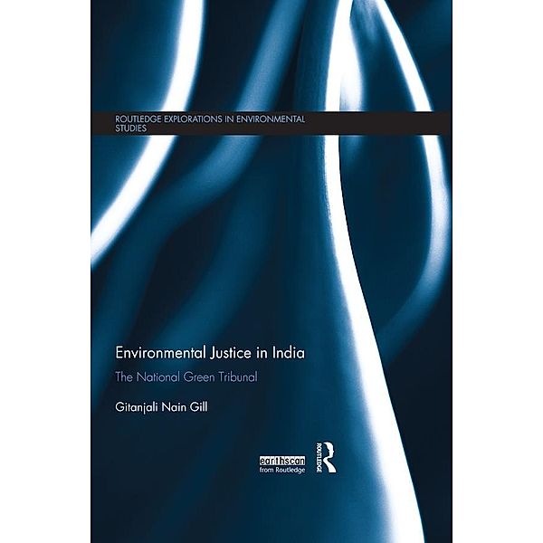 Environmental Justice in India / Routledge Explorations in Environmental Studies, Gitanjali Gill