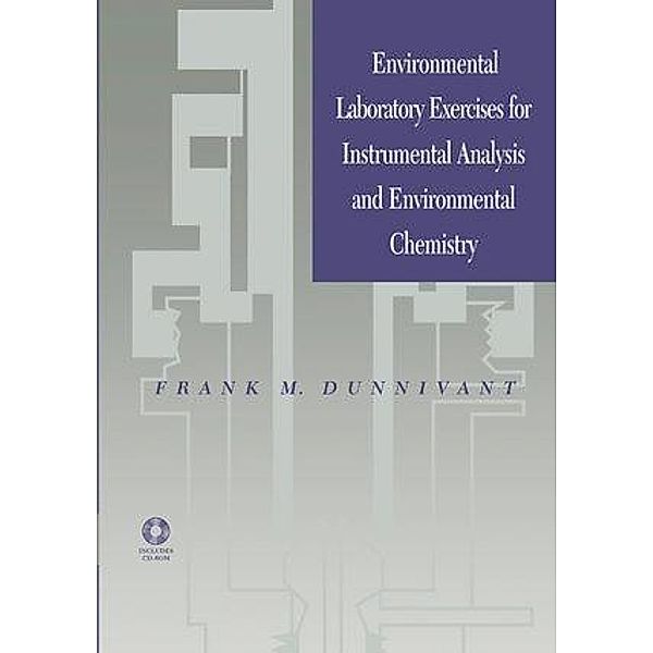Environmental Laboratory Exercises for Instrumental Analysis and Environmental Chemistry, Frank M. Dunnivant