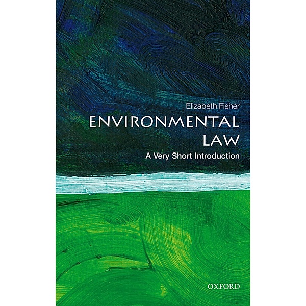 Environmental Law: A Very Short Introduction / Very Short Introductions, Elizabeth Fisher