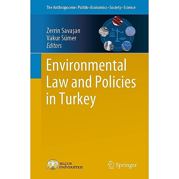 Environmental Law and Policies in Turkey / The Anthropocene: Politik-Economics-Society-Science Bd.31