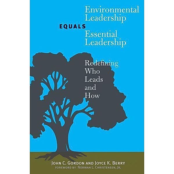 Environmental Leadership Equals Essential Leadership, Joyce K. Berry, John C. Gordon