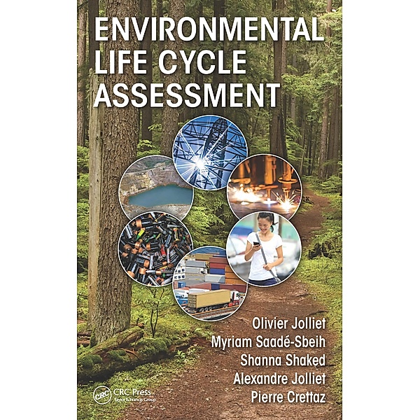 Environmental Life Cycle Assessment, Olivier Jolliet, Myriam Saade-Sbeih, Shanna Shaked, Alexandre Jolliet, Pierre Crettaz