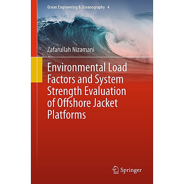 Environmental Load Factors and System Strength Evaluation of Offshore Jacket Platforms, Zafarullah Nizamani