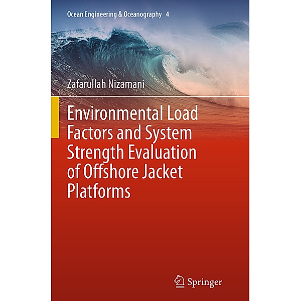 Environmental Load Factors and System Strength Evaluation of Offshore Jacket Platforms, Zafarullah Nizamani