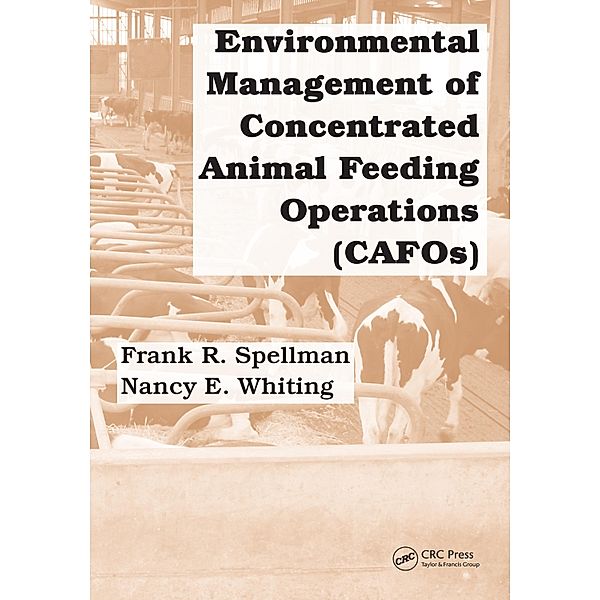 Environmental Management of Concentrated Animal Feeding Operations (CAFOs), Frank R. Spellman, Nancy E. Whiting