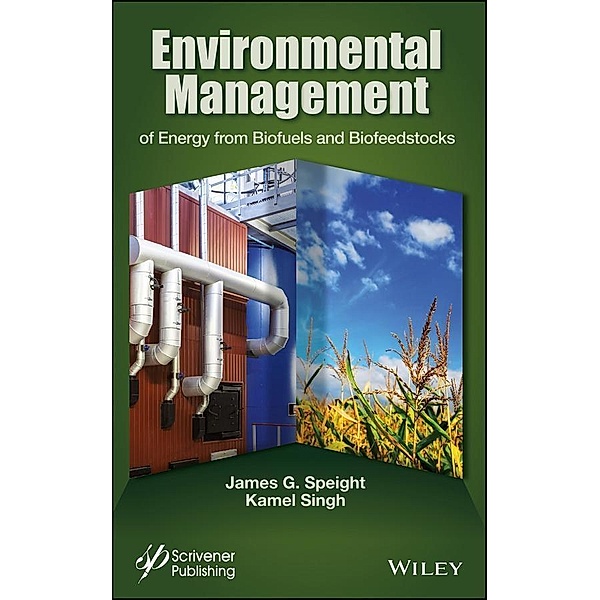Environmental Management of Energy from Biofuels and Biofeedstocks, James G. Speight, Kamel Singh