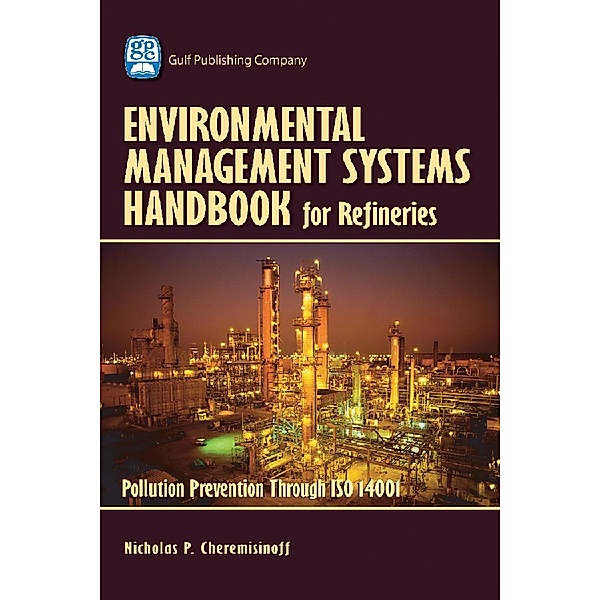 Environmental Management Systems Handbook for Refineries, Nicholas Cheremisinoff