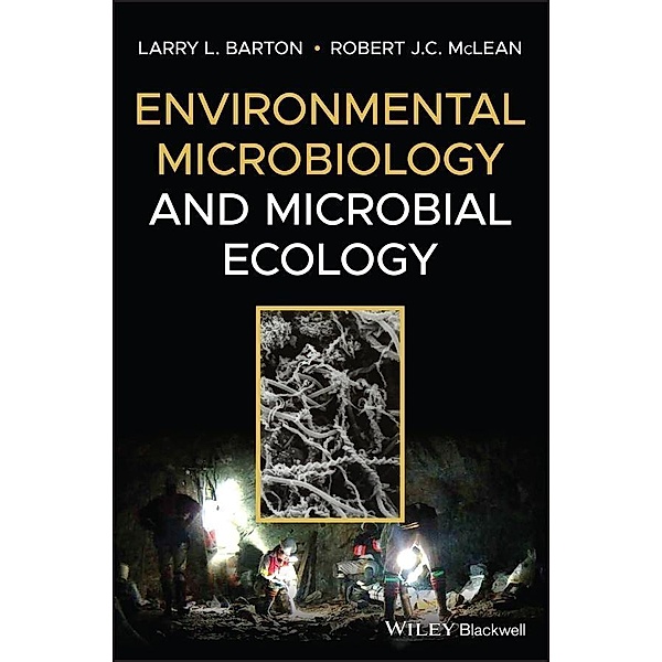 Environmental Microbiology and Microbial Ecology, Larry L. Barton, Robert J. C. McLean